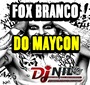 FOX BRANCO DO MAYCON 2025 DJ NILO